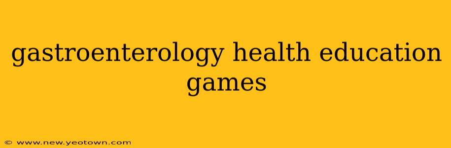 gastroenterology health education games