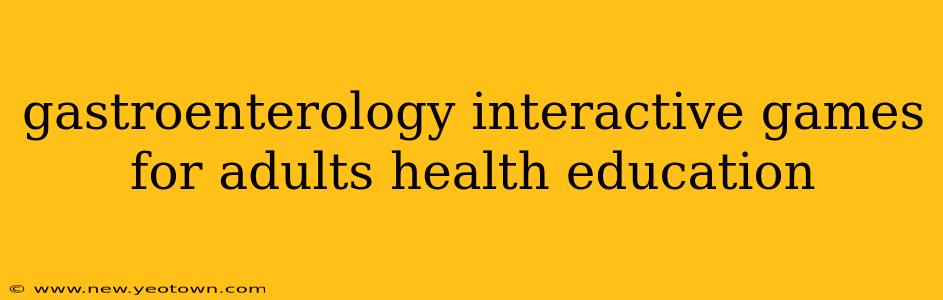 gastroenterology interactive games for adults health education