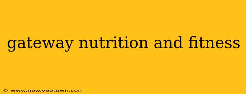 gateway nutrition and fitness