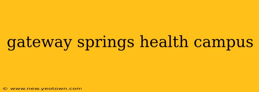 gateway springs health campus