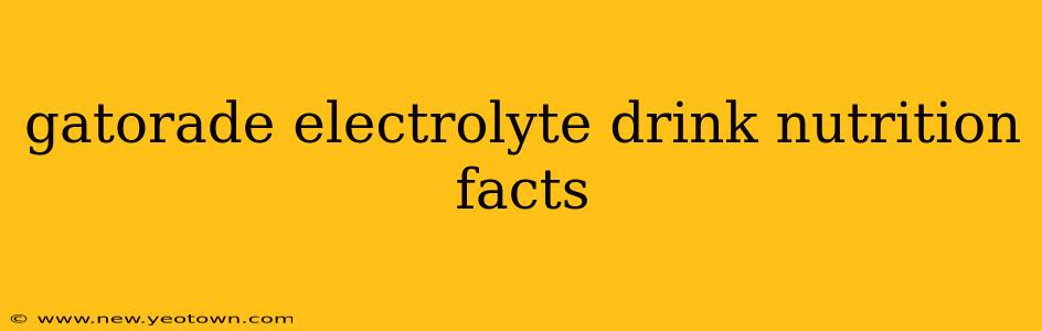 gatorade electrolyte drink nutrition facts