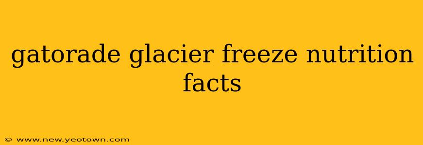 gatorade glacier freeze nutrition facts