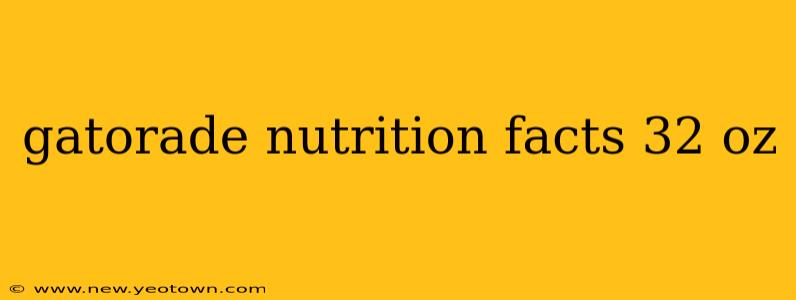 gatorade nutrition facts 32 oz