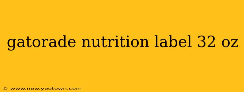 gatorade nutrition label 32 oz