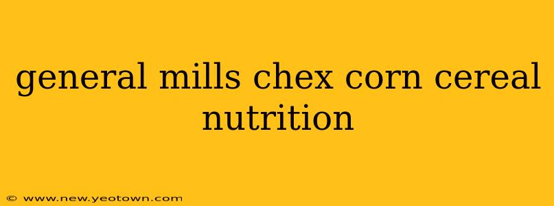 general mills chex corn cereal nutrition
