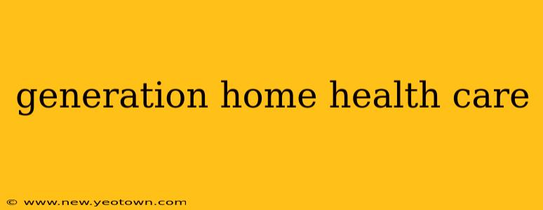 generation home health care
