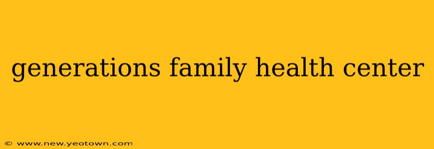 generations family health center