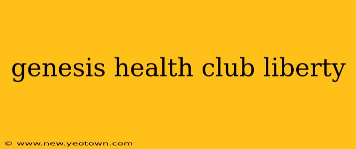 genesis health club liberty