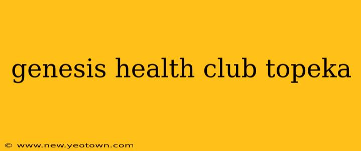 genesis health club topeka