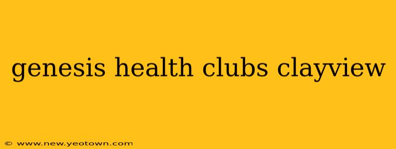 genesis health clubs clayview