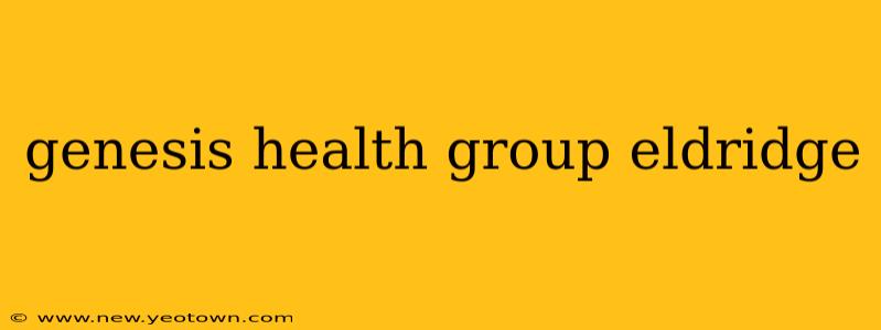 genesis health group eldridge