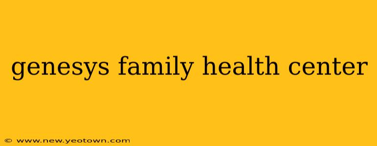 genesys family health center