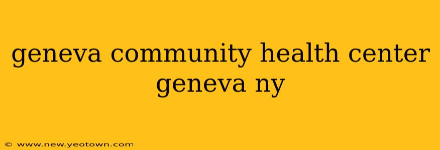 geneva community health center geneva ny