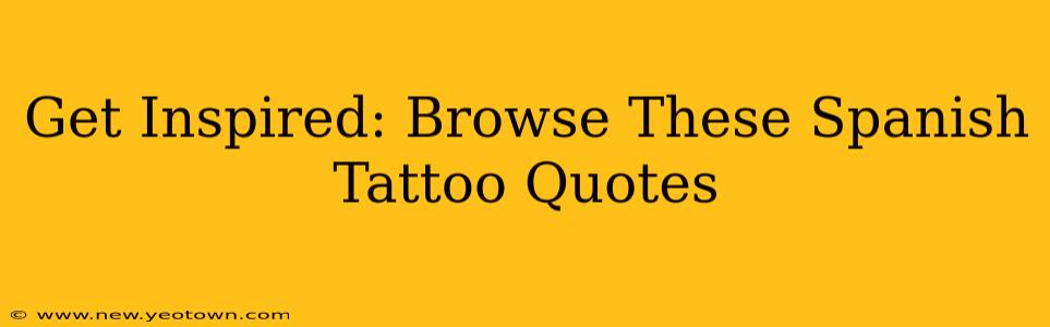 Get Inspired: Browse These Spanish Tattoo Quotes