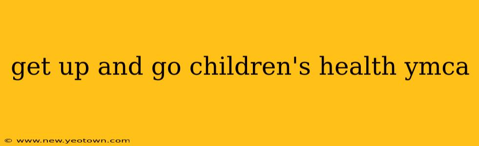 get up and go children's health ymca