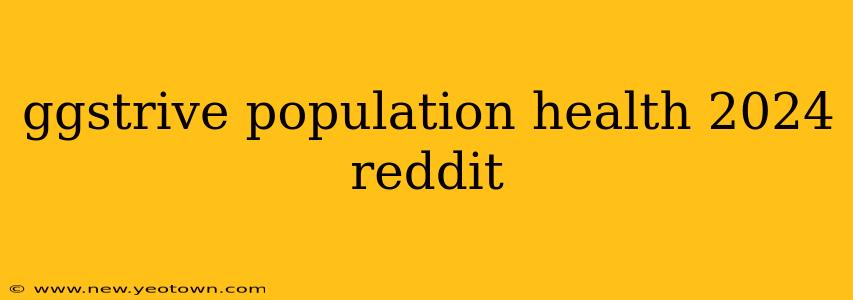 ggstrive population health 2024 reddit