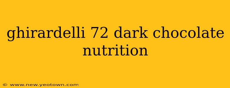 ghirardelli 72 dark chocolate nutrition