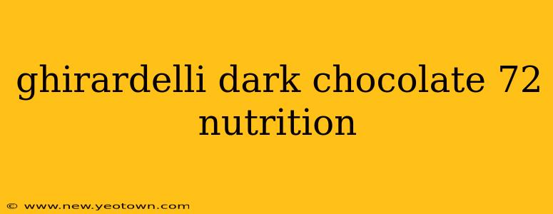ghirardelli dark chocolate 72 nutrition