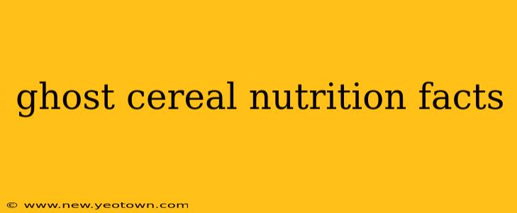 ghost cereal nutrition facts