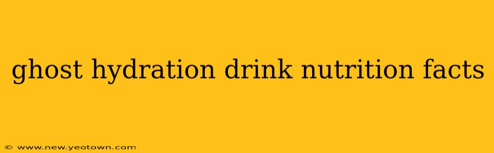 ghost hydration drink nutrition facts