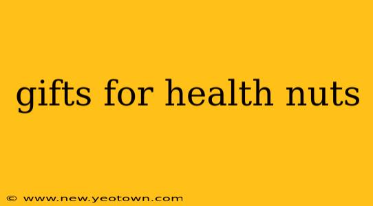 gifts for health nuts
