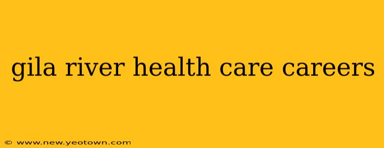 gila river health care careers