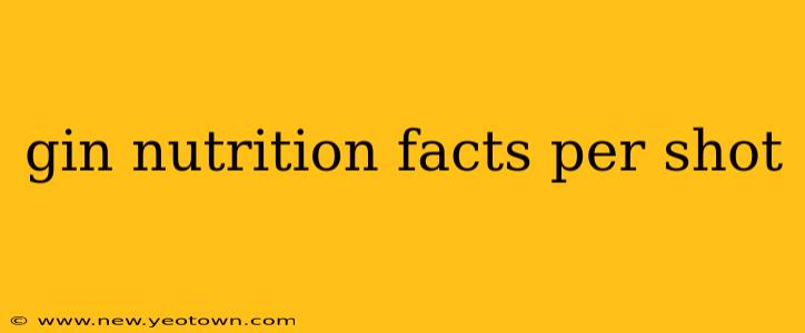 gin nutrition facts per shot