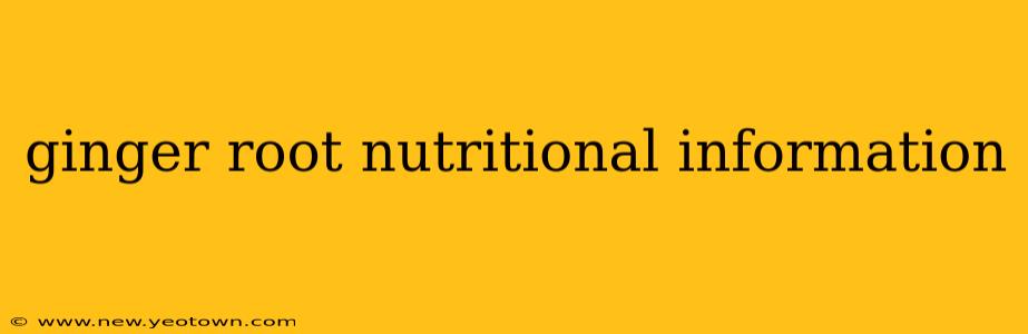 ginger root nutritional information