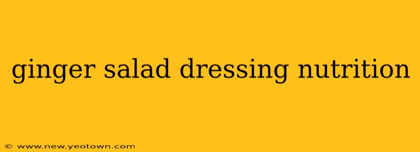 ginger salad dressing nutrition