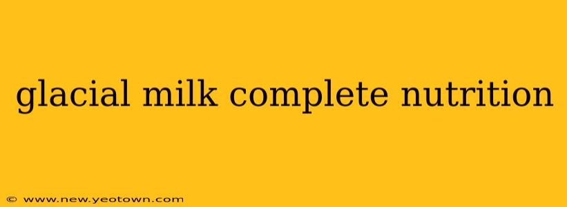 glacial milk complete nutrition