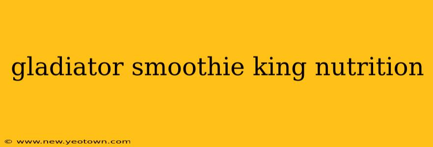 gladiator smoothie king nutrition