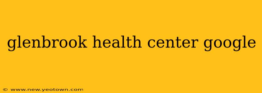 glenbrook health center google