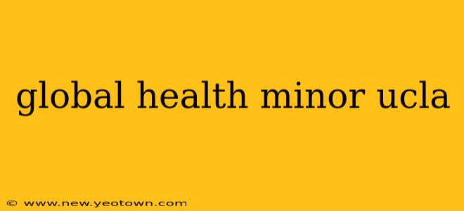 global health minor ucla