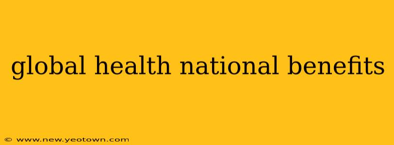 global health national benefits