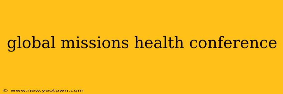 global missions health conference