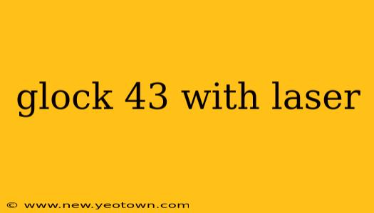 glock 43 with laser