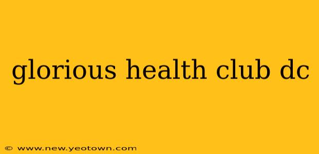 glorious health club dc