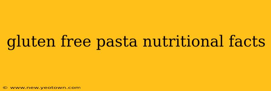 gluten free pasta nutritional facts