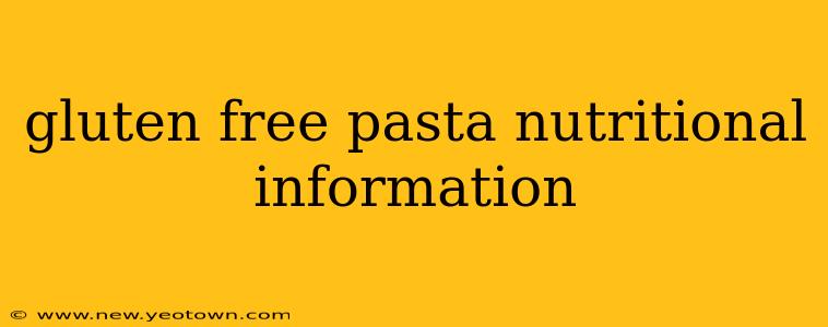 gluten free pasta nutritional information