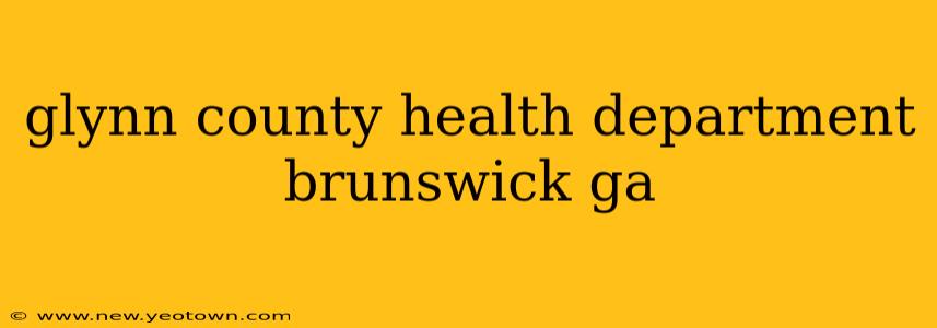 glynn county health department brunswick ga