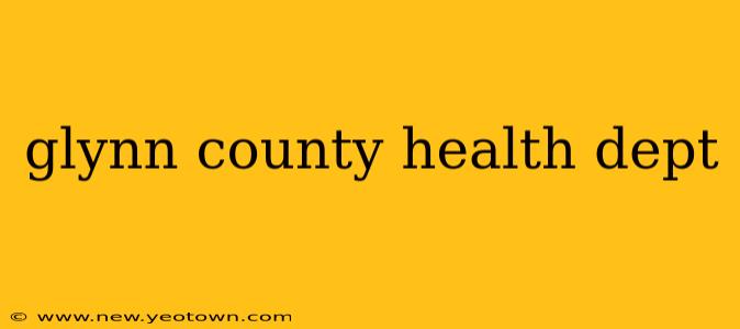glynn county health dept