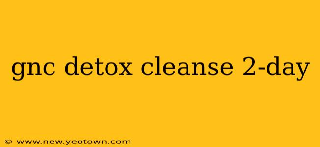 gnc detox cleanse 2-day