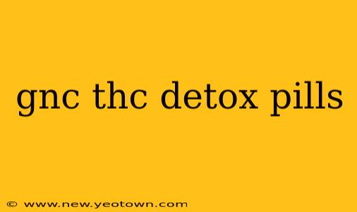 gnc thc detox pills