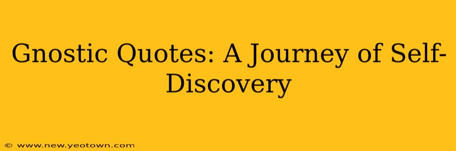Gnostic Quotes: A Journey of Self-Discovery