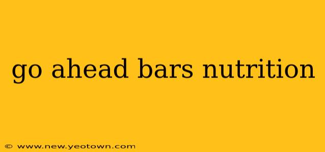 go ahead bars nutrition