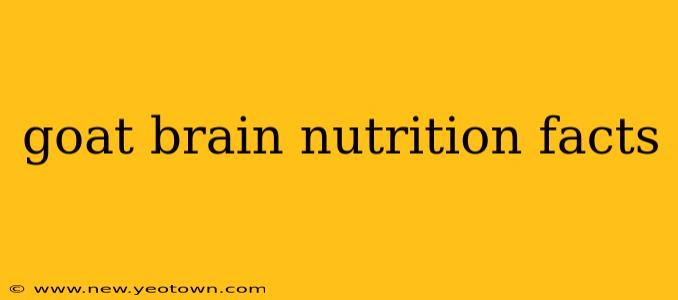 goat brain nutrition facts