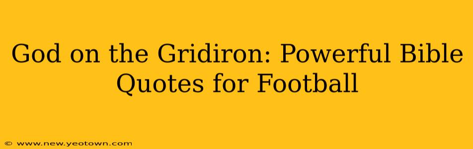 God on the Gridiron: Powerful Bible Quotes for Football