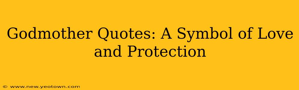 Godmother Quotes: A Symbol of Love and Protection