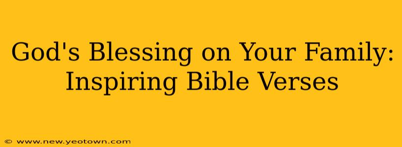 God's Blessing on Your Family: Inspiring Bible Verses