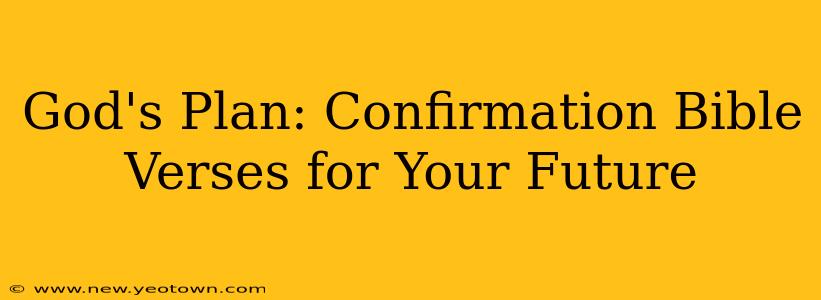 God's Plan: Confirmation Bible Verses for Your Future